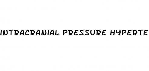 intracranial pressure hypertension