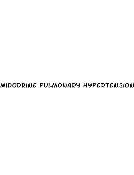 midodrine pulmonary hypertension