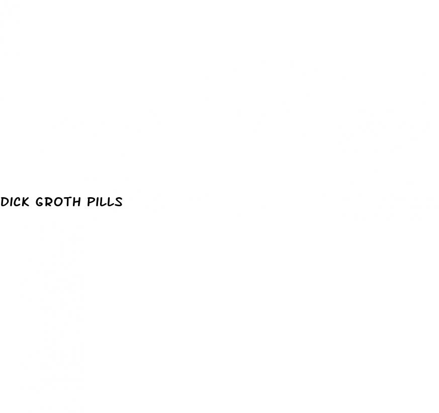 dick groth pills