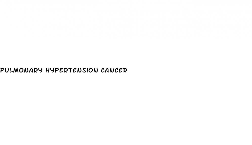 pulmonary hypertension cancer