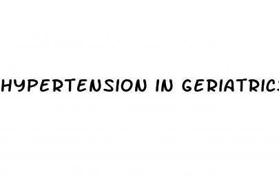 hypertension in geriatrics