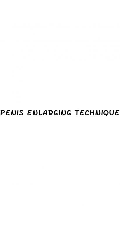 penis enlarging techniques