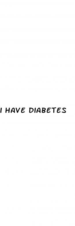 i have diabetes