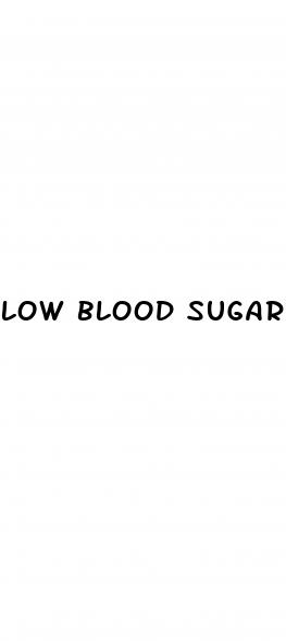 low blood sugar