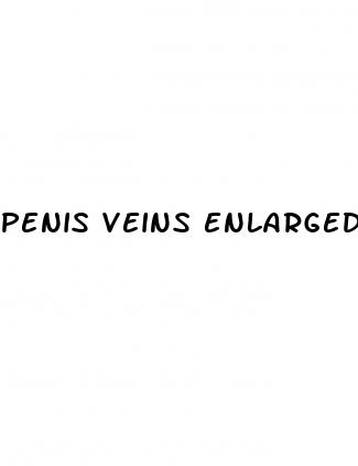penis veins enlarged