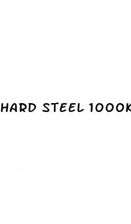 hard steel 1000k