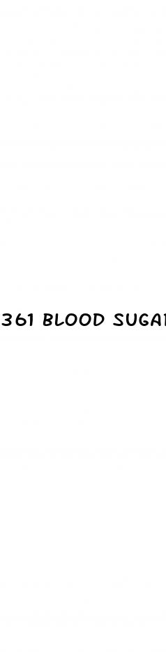 361 blood sugar