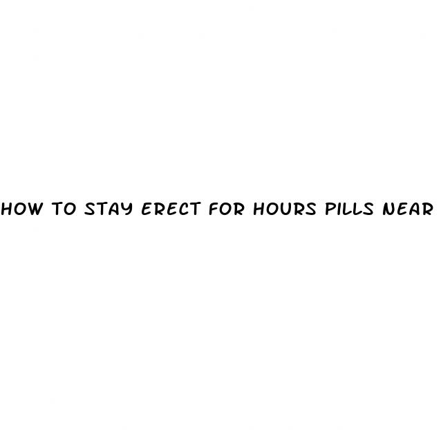 how to stay erect for hours pills near me