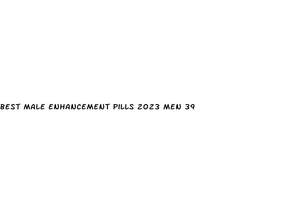 best male enhancement pills 2023 men 39