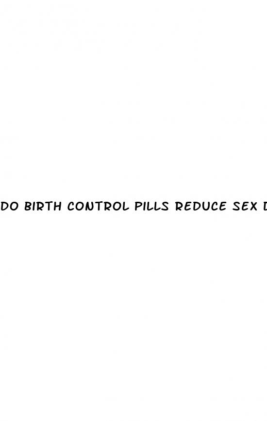 do birth control pills reduce sex drive