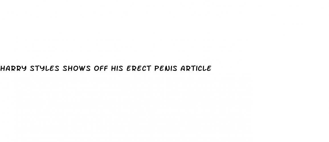 harry styles shows off his erect penis article