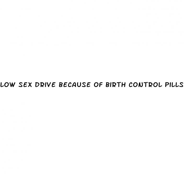 low sex drive because of birth control pills