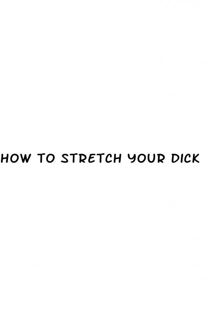 how to stretch your dick