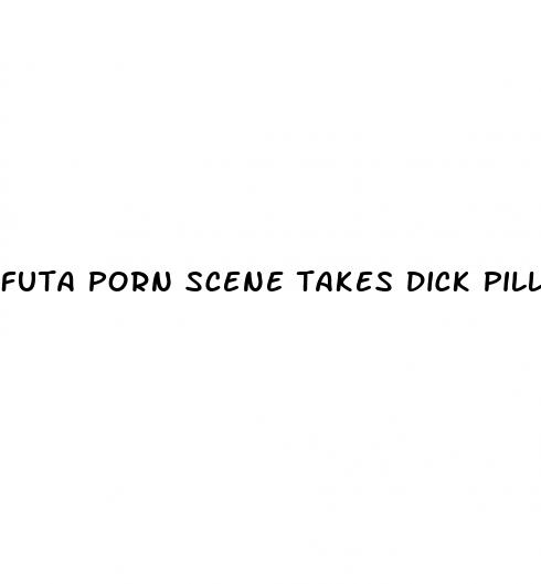 futa porn scene takes dick pills