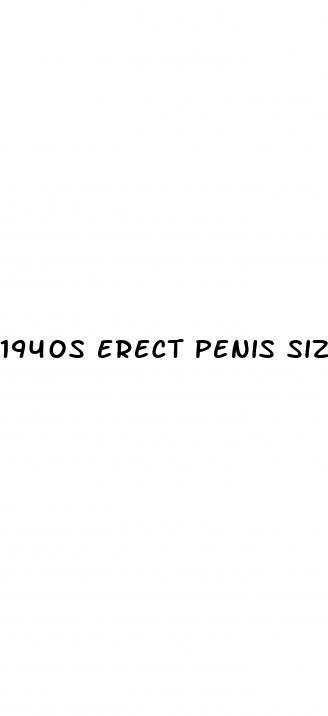 1940s erect penis size