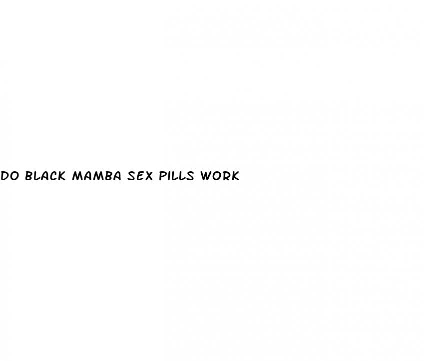 do black mamba sex pills work