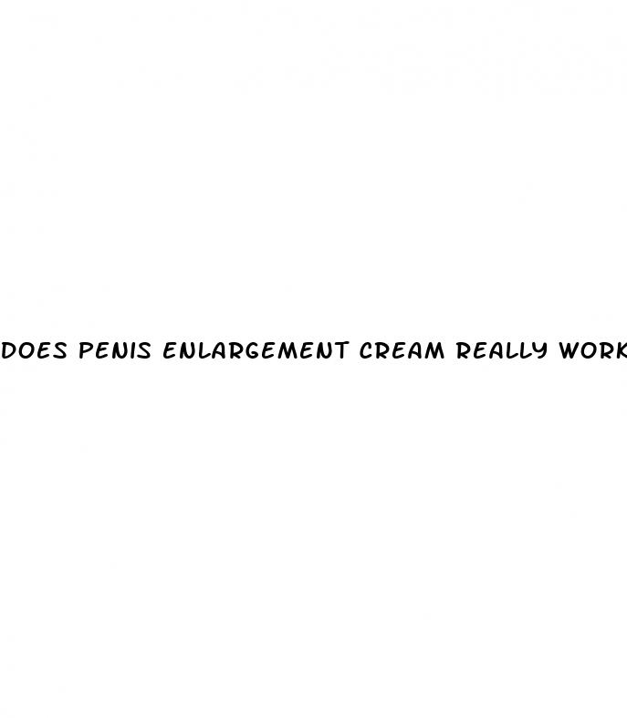 does penis enlargement cream really work