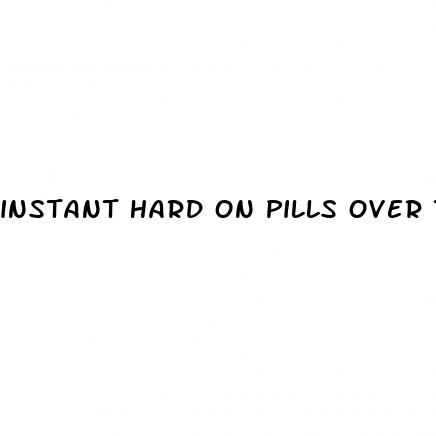 instant hard on pills over the counter