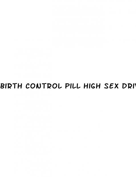 birth control pill high sex drive