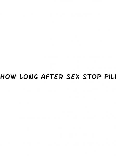 how long after sex stop pill