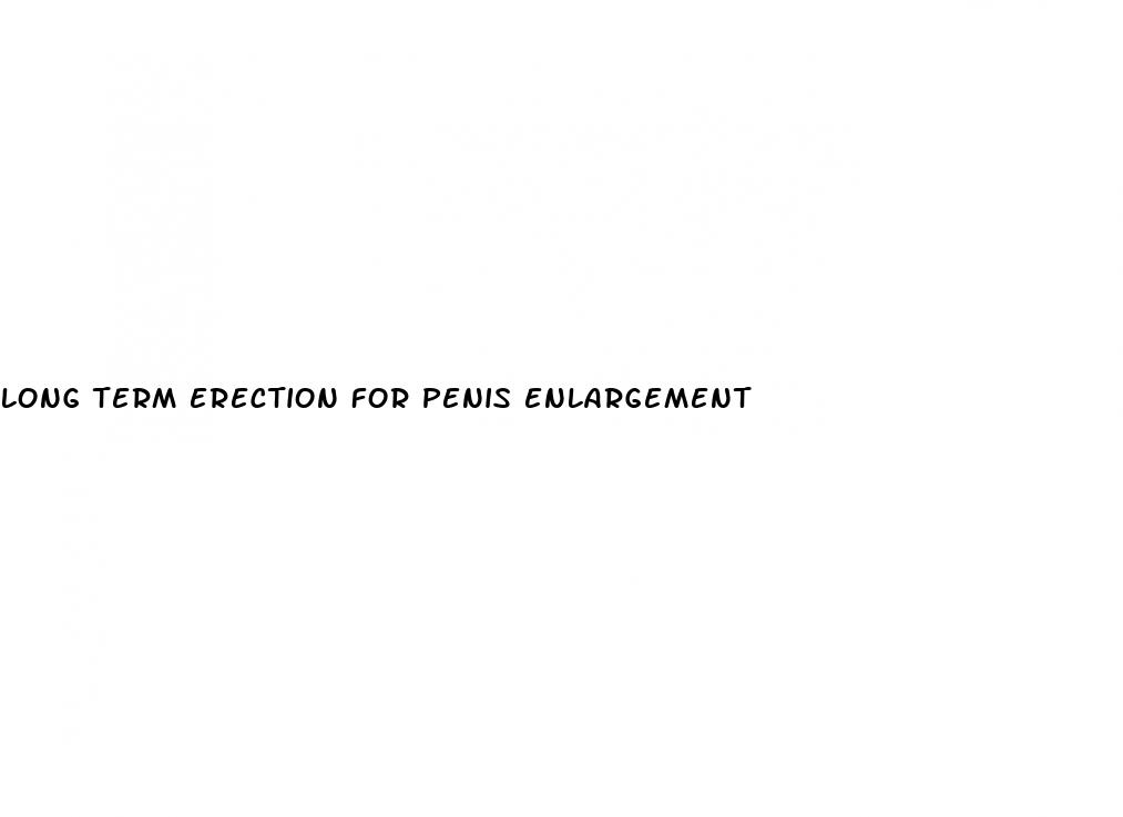 long term erection for penis enlargement