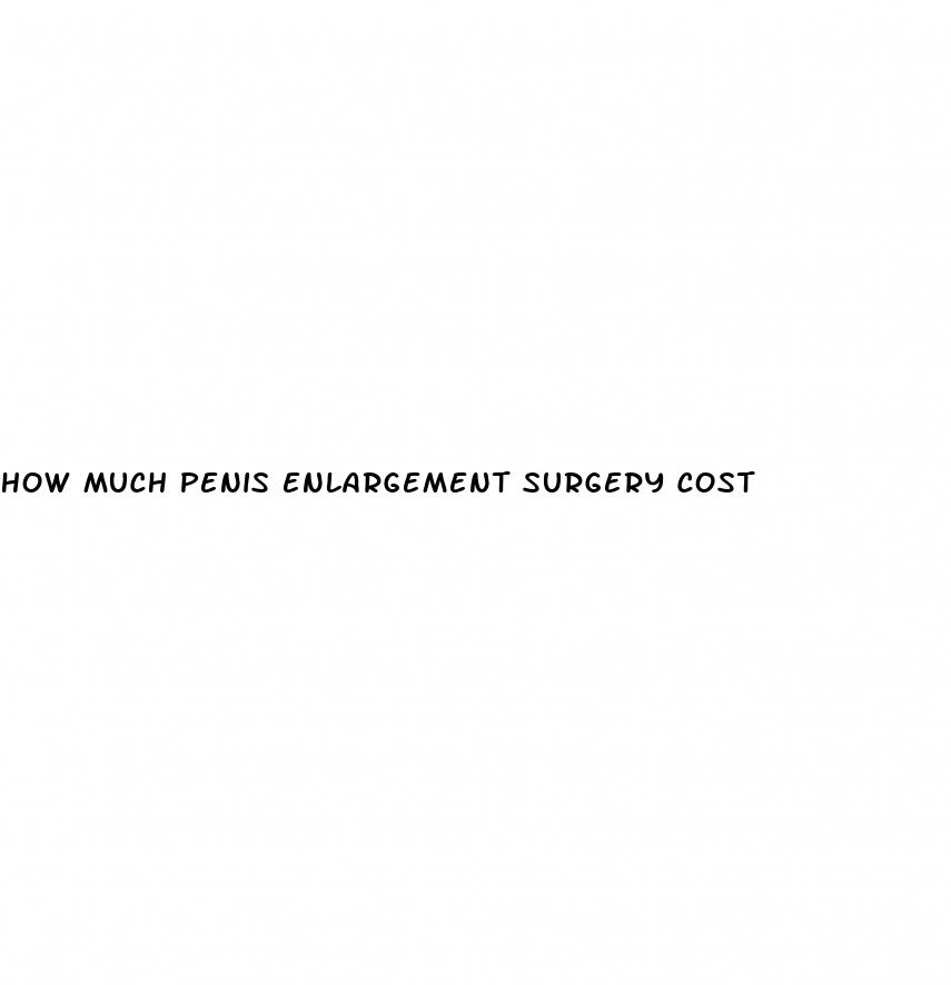 how much penis enlargement surgery cost