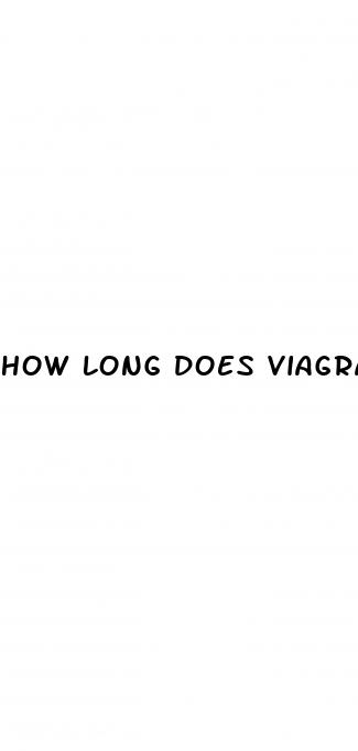 how long does viagra take effect on penis erection