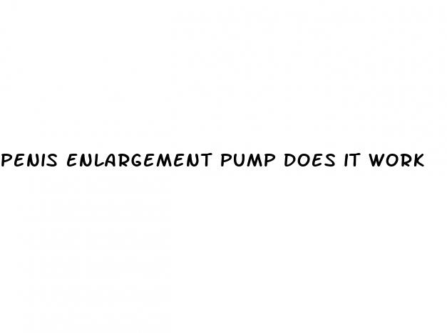 penis enlargement pump does it work