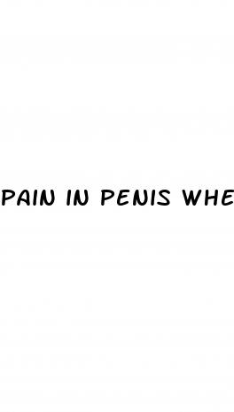 pain in penis when erected