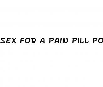 sex for a pain pill porn