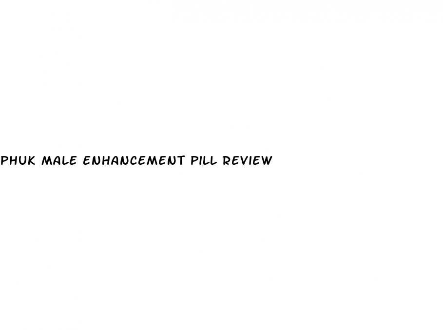 phuk male enhancement pill review