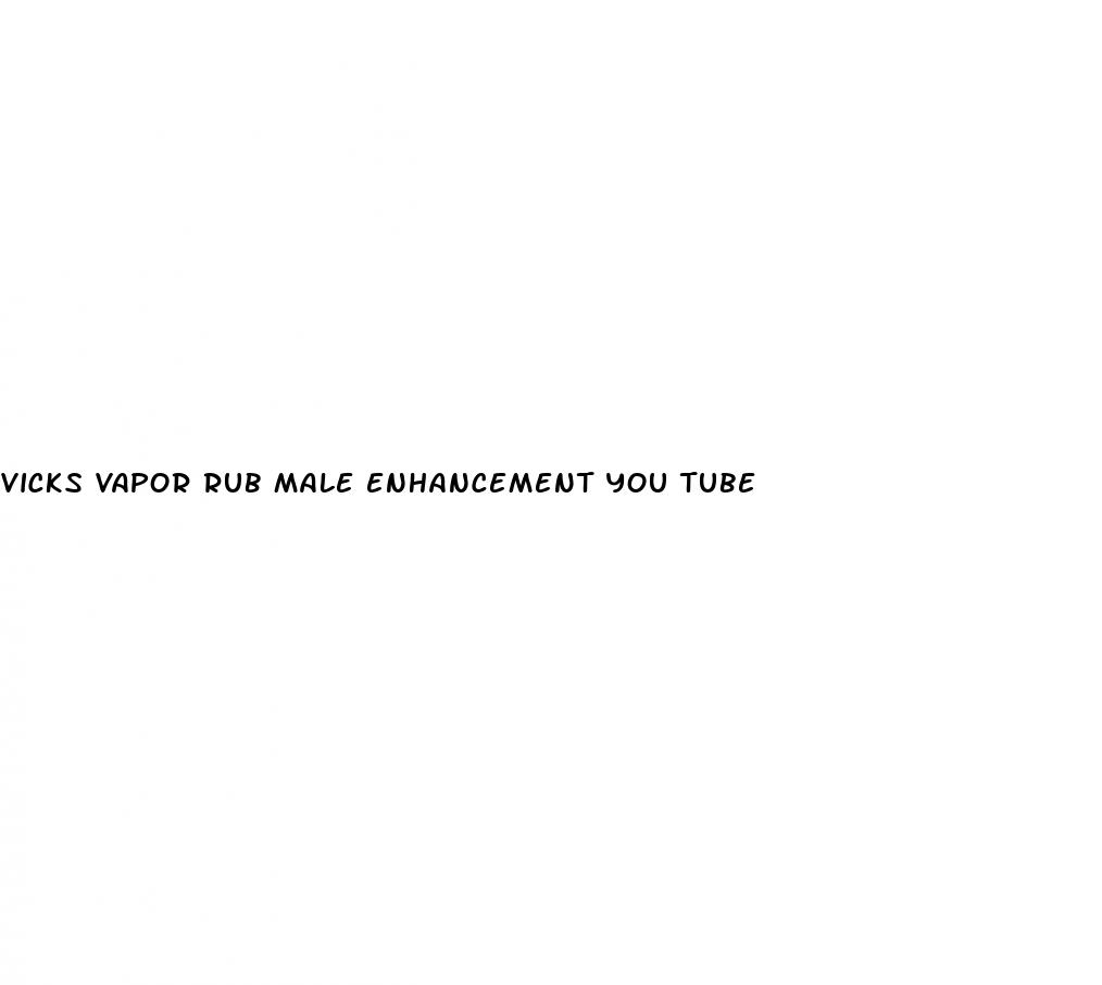 vicks vapor rub male enhancement you tube