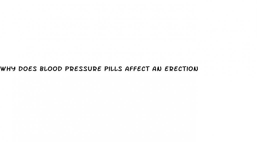why does blood pressure pills affect an erection