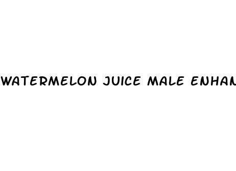 watermelon juice male enhancement
