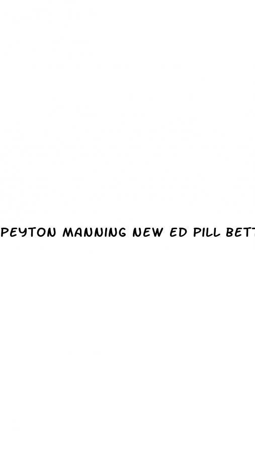 peyton manning new ed pill better than viagra