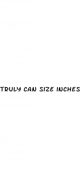 truly can size inches