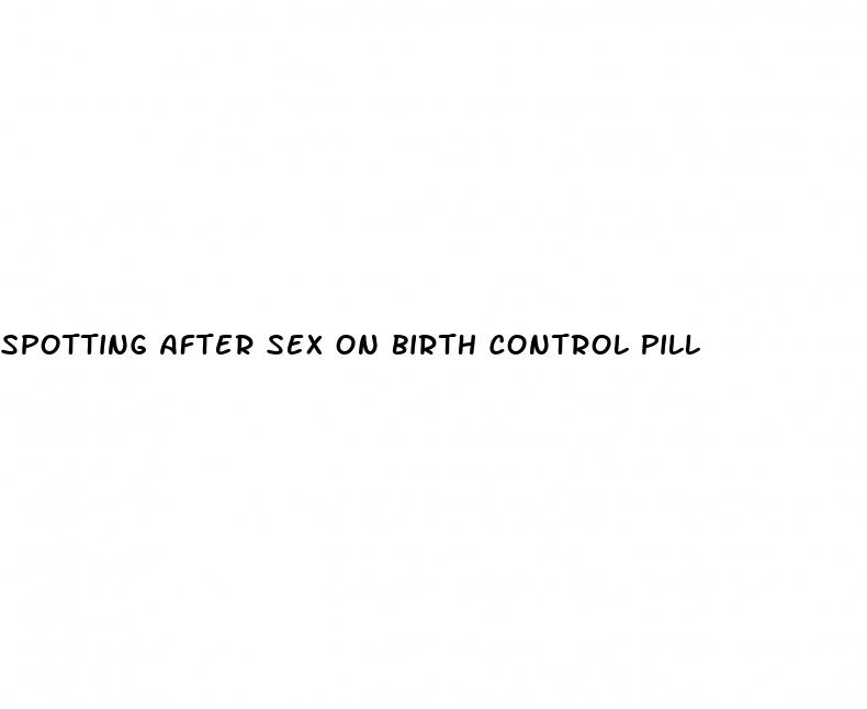 spotting after sex on birth control pill