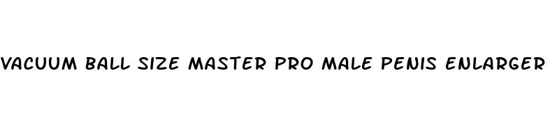 vacuum ball size master pro male penis enlarger stretcher