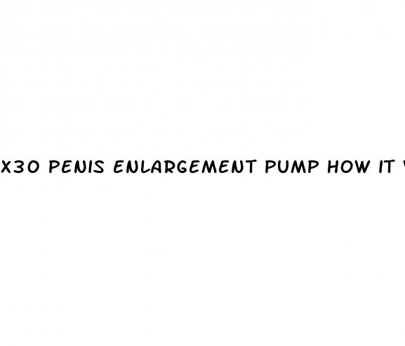 x30 penis enlargement pump how it works