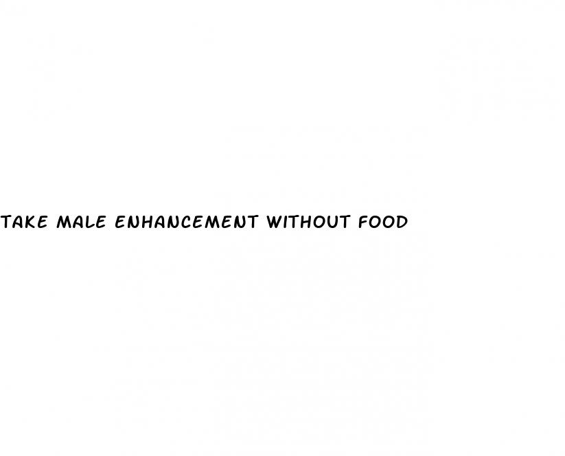 take male enhancement without food