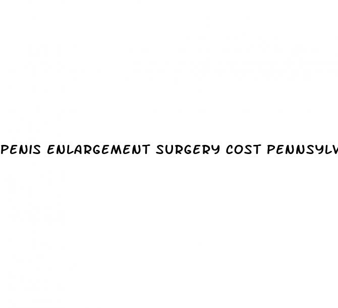 penis enlargement surgery cost pennsylvania