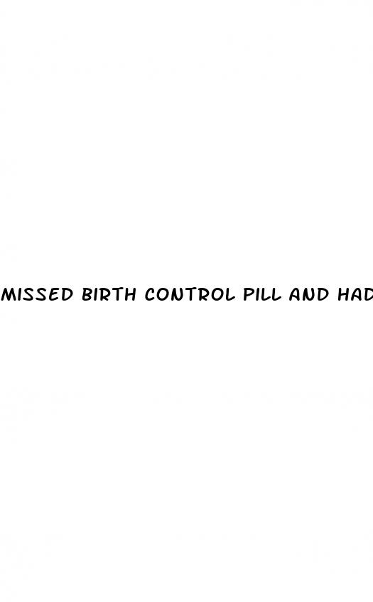 missed birth control pill and had sex