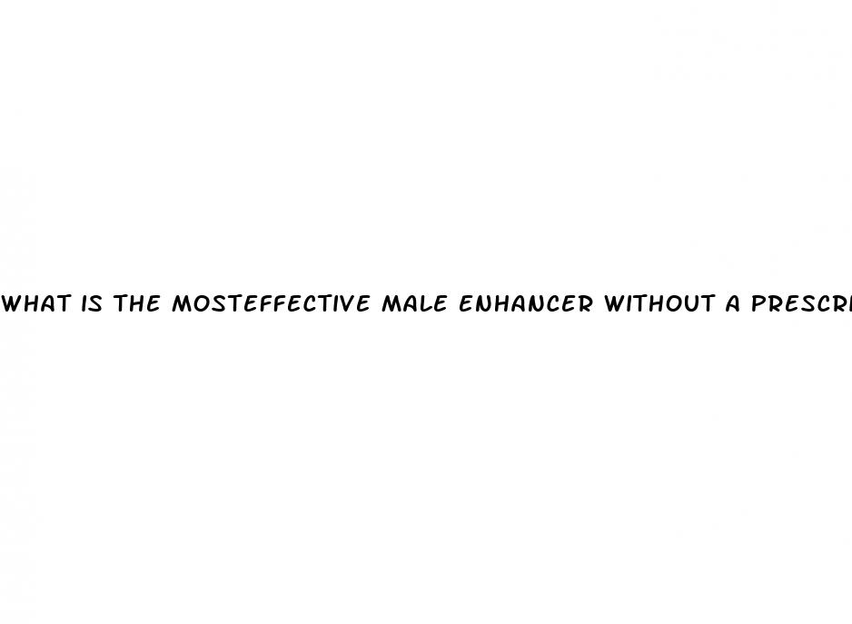 what is the mosteffective male enhancer without a prescription