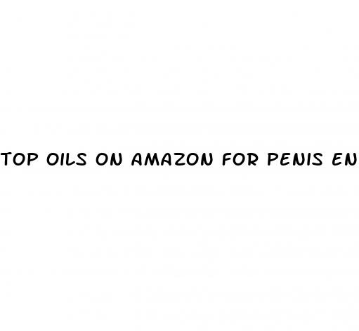 top oils on amazon for penis enlargement