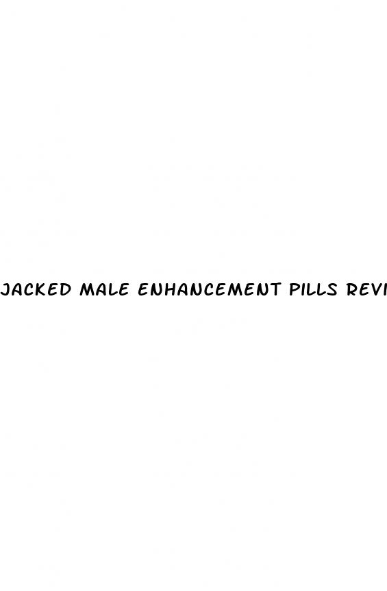 jacked male enhancement pills reviews