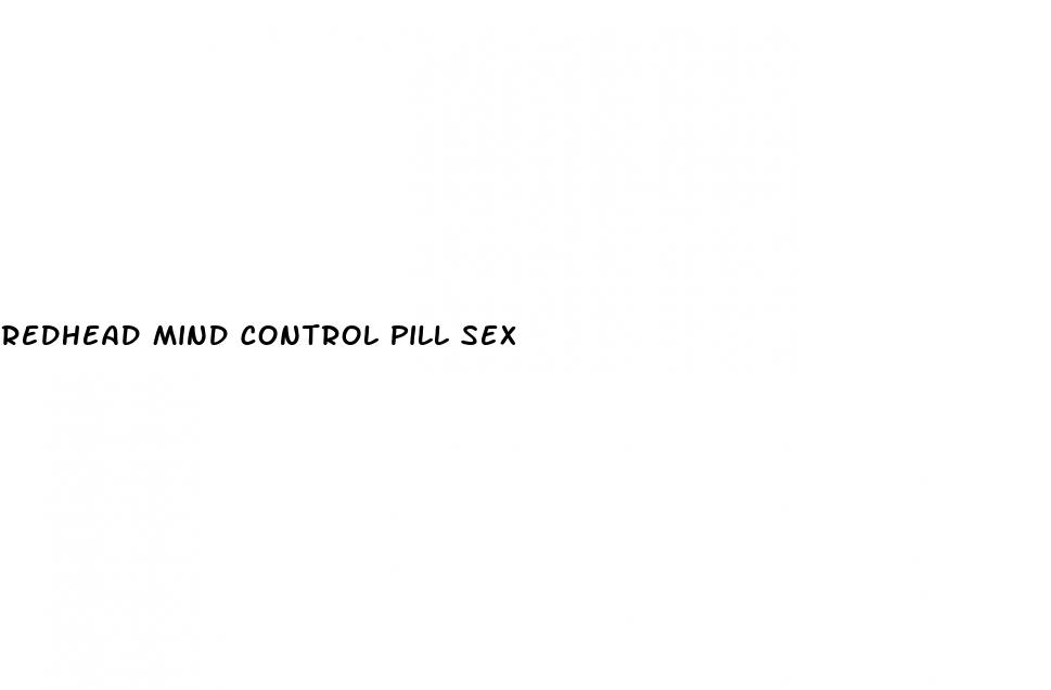 redhead mind control pill sex