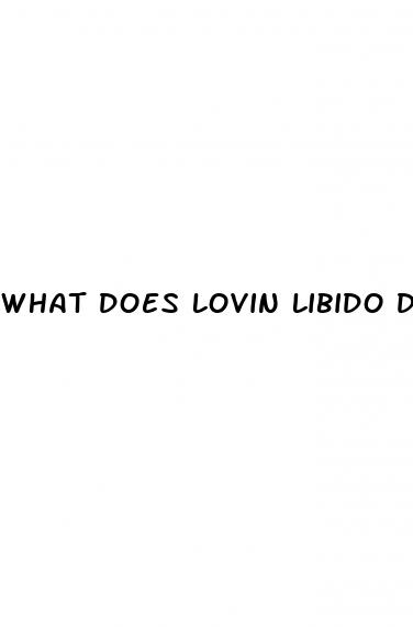 what does lovin libido do