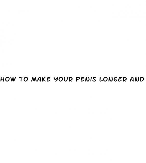 how to make your penis longer and thicker