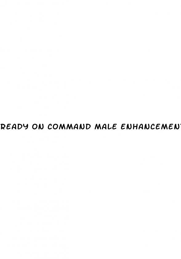 ready on command male enhancement
