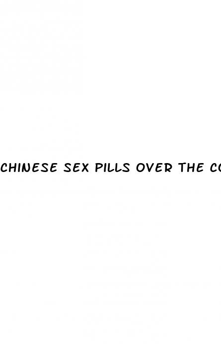 chinese sex pills over the counter